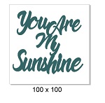 You are my sunshine, 100 x 100mm Min Buy 5